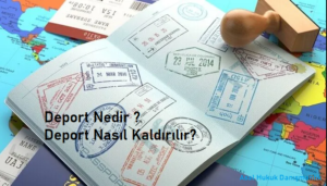 Deport Ne Demek | Deport Nasıl Kaldırılır