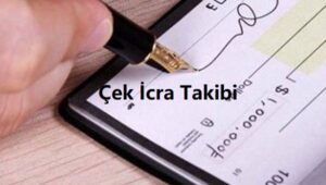 Karşılıksız Çek İcra Takibi Süreci 2022